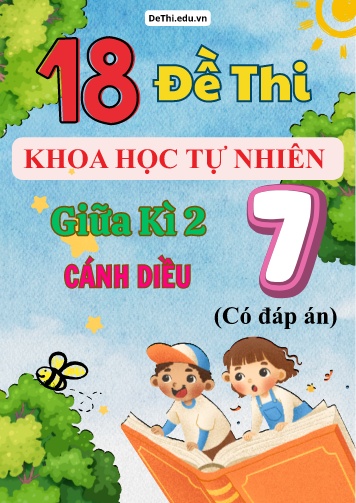 Tổng hợp 18 Đề thi KHTN 7 giữa Kì 2 Cánh Diều (Kèm đáp án)